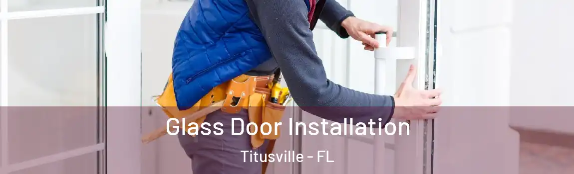  Glass Door Installation Titusville - FL